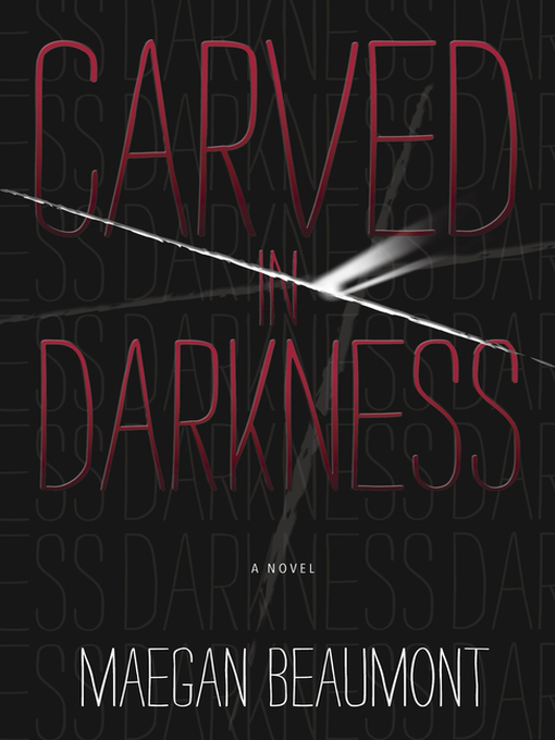 Title details for Carved in Darkness by Maegan Beaumont - Available